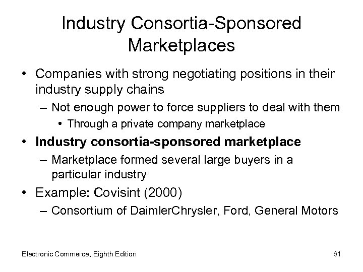 Industry Consortia-Sponsored Marketplaces • Companies with strong negotiating positions in their industry supply chains