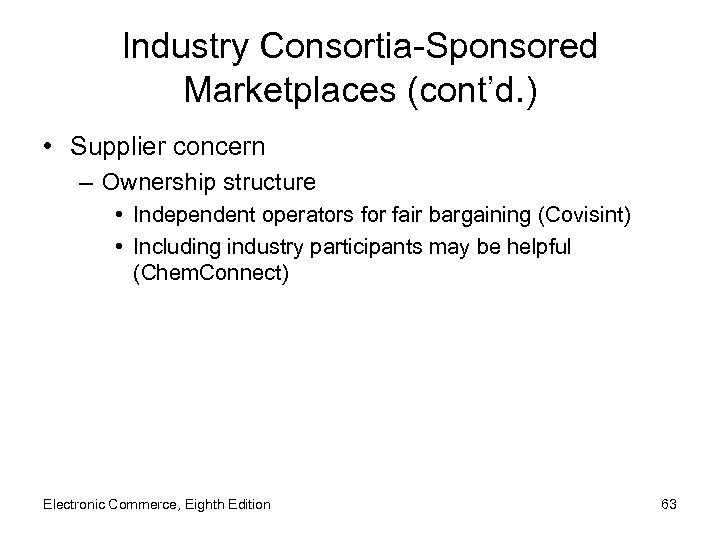 Industry Consortia-Sponsored Marketplaces (cont’d. ) • Supplier concern – Ownership structure • Independent operators