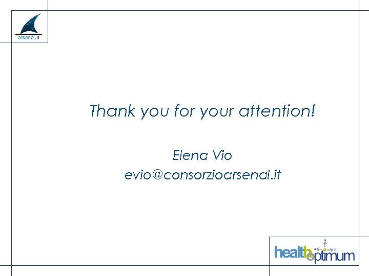 Thank you for your attention! Elena Vio evio@consorzioarsenal. it 