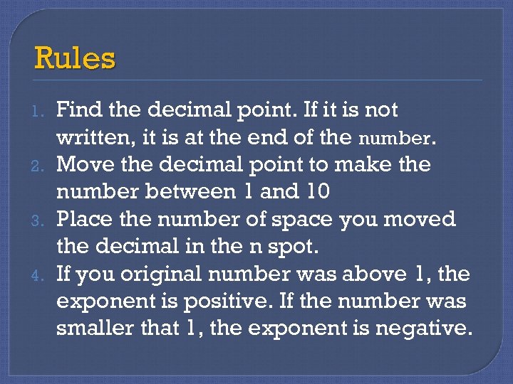 Rules 1. 2. 3. 4. Find the decimal point. If it is not written,