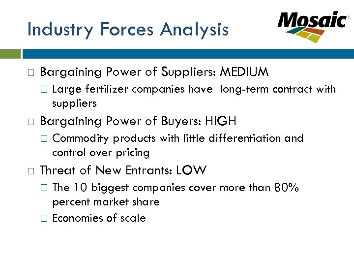 Industry Forces Analysis Bargaining Power of Suppliers: MEDIUM Bargaining Power of Buyers: HIGH Large