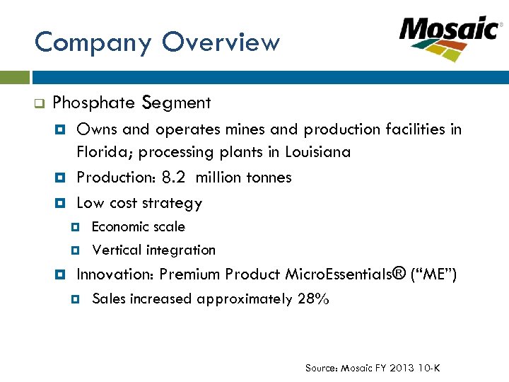 Company Overview q Phosphate Segment Owns and operates mines and production facilities in Florida;