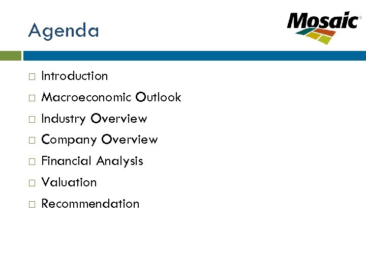 Agenda Introduction Macroeconomic Outlook Industry Overview Company Overview Financial Analysis Valuation Recommendation 