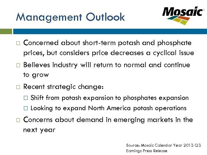 Management Outlook Concerned about short-term potash and phosphate prices, but considers price decreases a