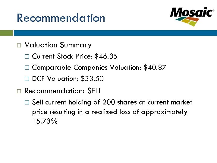 Recommendation Valuation Summary Current Stock Price: $46. 35 Comparable Companies Valuation: $40. 87 DCF