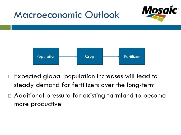 Macroeconomic Outlook Population Crop Fertilizer Expected global population increases will lead to steady demand