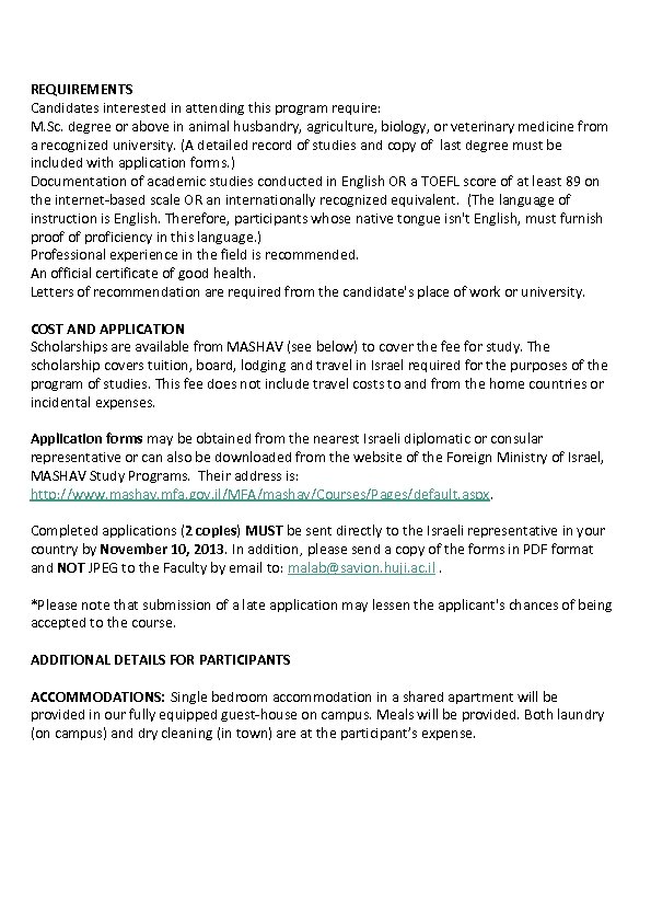 REQUIREMENTS Candidates interested in attending this program require: M. Sc. degree or above in