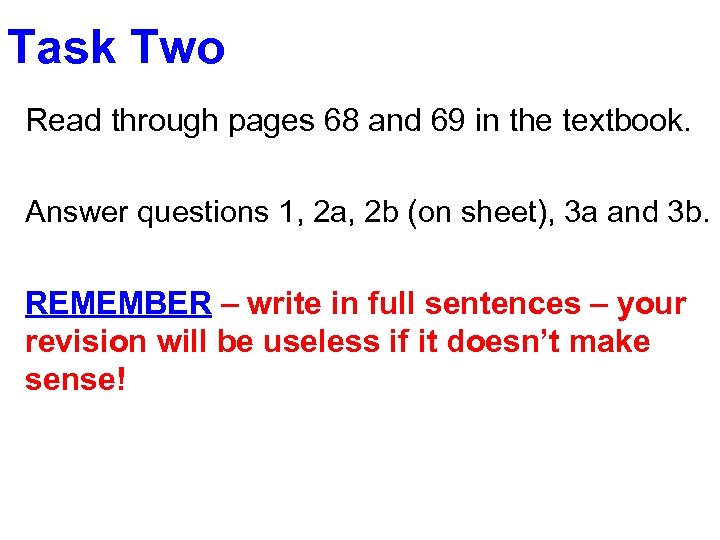 Task Two Read through pages 68 and 69 in the textbook. Answer questions 1,