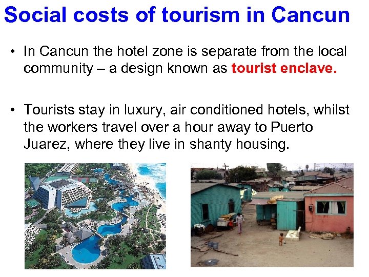 Social costs of tourism in Cancun • In Cancun the hotel zone is separate