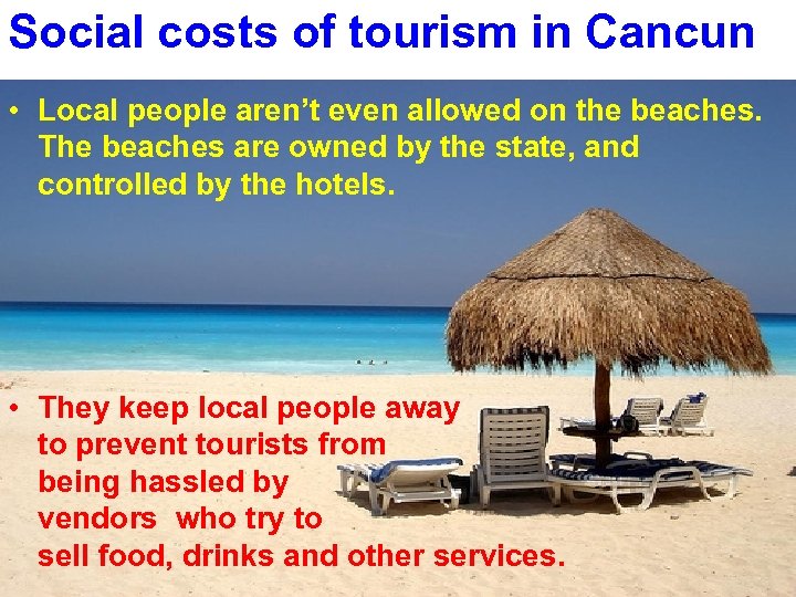 Social costs of tourism in Cancun • Local people aren’t even allowed on the