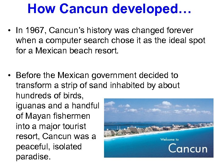 How Cancun developed… • In 1967, Cancun’s history was changed forever when a computer