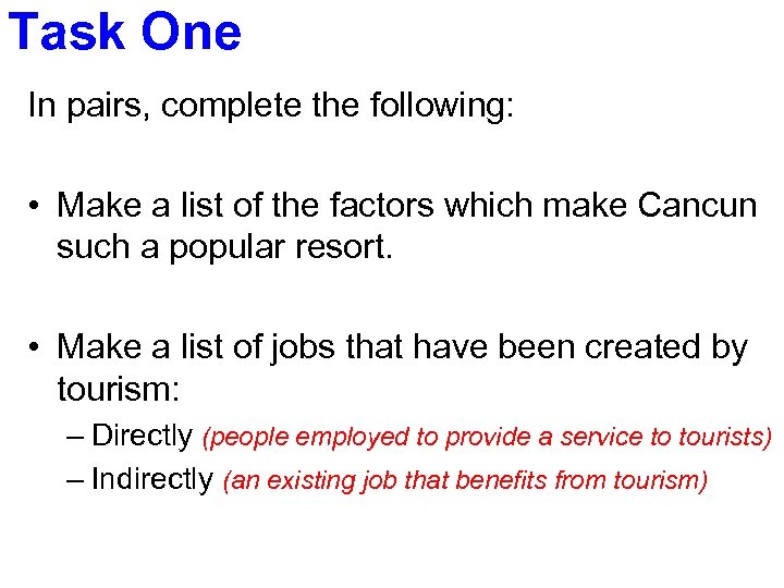 Task One In pairs, complete the following: • Make a list of the factors