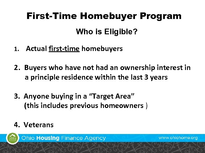 First-Time Homebuyer Program Who is Eligible? 1. Actual first-time homebuyers 2. Buyers who have