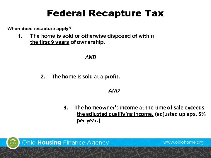 Federal Recapture Tax When does recapture apply? 1. The home is sold or otherwise