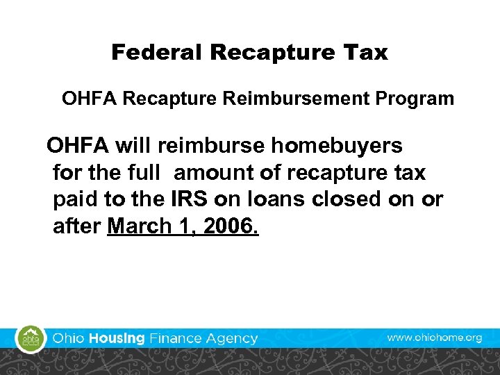 Federal Recapture Tax OHFA Recapture Reimbursement Program OHFA will reimburse homebuyers for the full