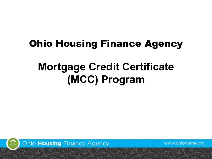 Ohio Housing Finance Agency Mortgage Credit Certificate (MCC) Program 