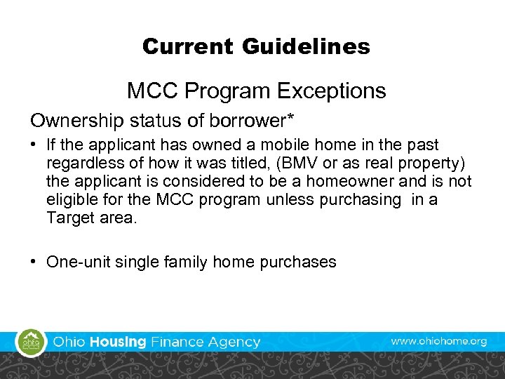 Current Guidelines MCC Program Exceptions Ownership status of borrower* • If the applicant has