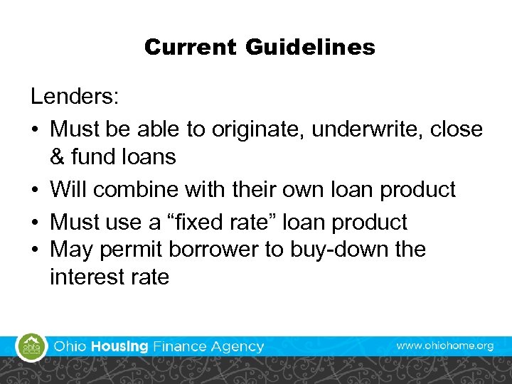 Current Guidelines Lenders: • Must be able to originate, underwrite, close & fund loans