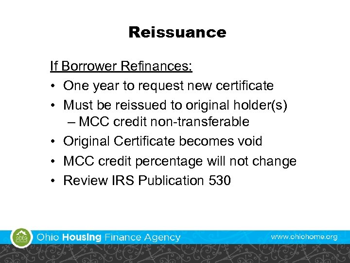 Reissuance If Borrower Refinances: • One year to request new certificate • Must be