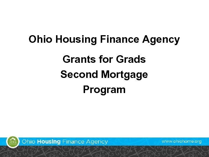 Ohio Housing Finance Agency Grants for Grads Second Mortgage Program 