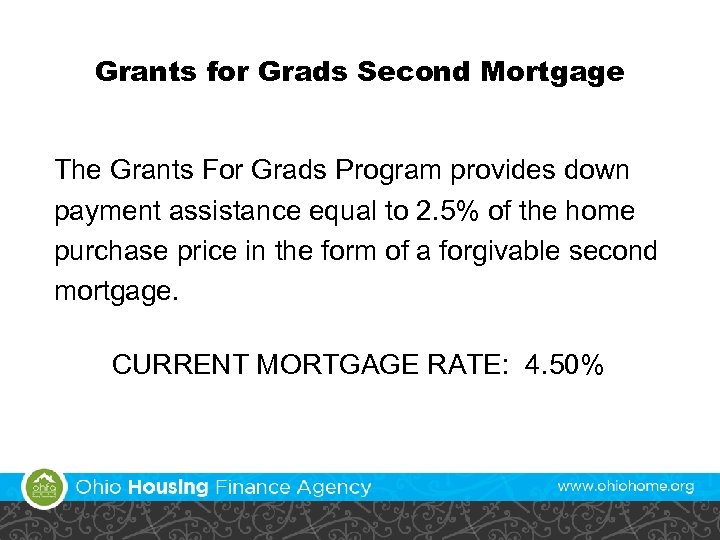 Grants for Grads Second Mortgage The Grants For Grads Program provides down payment assistance