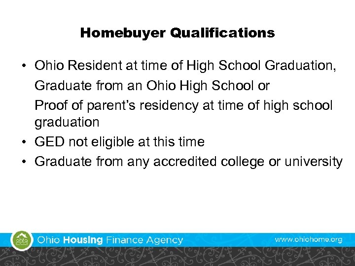 Homebuyer Qualifications • Ohio Resident at time of High School Graduation, Graduate from an