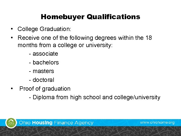 Homebuyer Qualifications • College Graduation: • Receive one of the following degrees within the