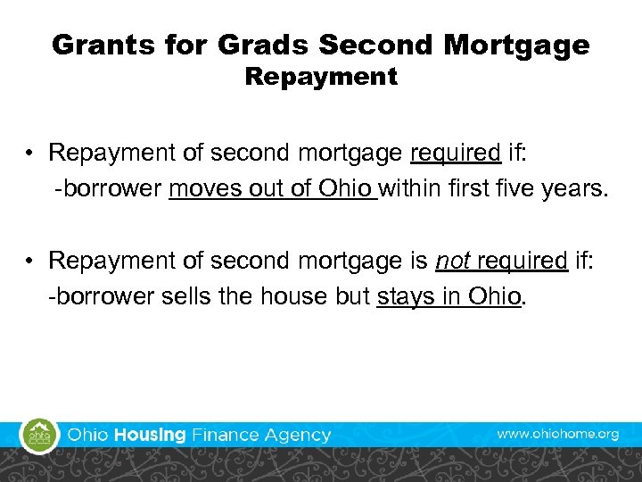 Grants for Grads Second Mortgage Repayment • Repayment of second mortgage required if: -borrower