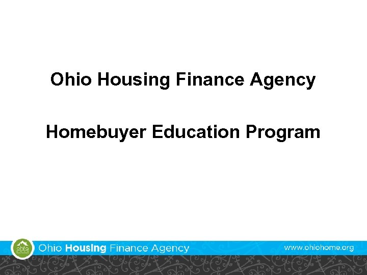 Ohio Housing Finance Agency Homebuyer Education Program 