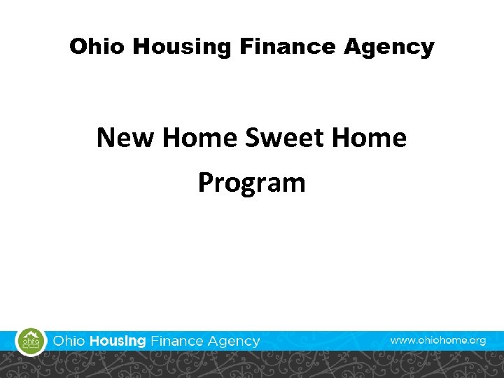 Ohio Housing Finance Agency New Home Sweet Home Program 