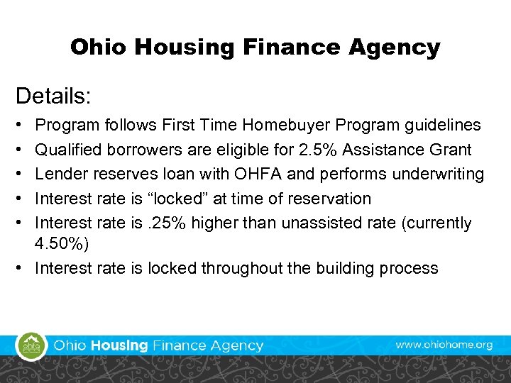 Ohio Housing Finance Agency Details: • • • Program follows First Time Homebuyer Program