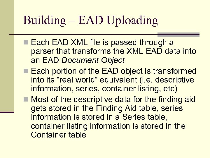 Building – EAD Uploading n Each EAD XML file is passed through a parser