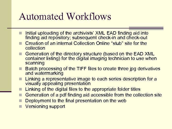 Automated Workflows n Initial uploading of the archivists’ XML EAD finding aid into n