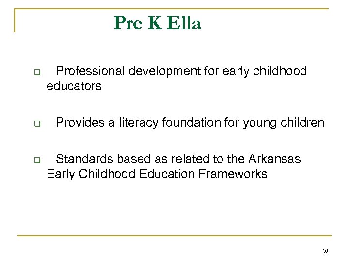 Pre K Ella q q q Professional development for early childhood educators Provides a