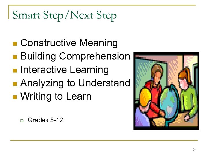 Smart Step/Next Step Constructive Meaning n Building Comprehension n Interactive Learning n Analyzing to