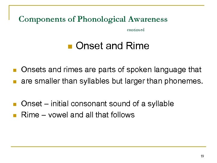 Components of Phonological Awareness continued n n n Onset and Rime Onsets and rimes