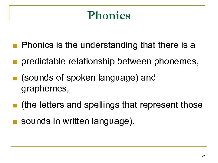 Phonics n Phonics is the understanding that there is a n predictable relationship between