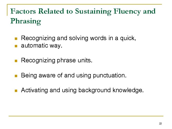 Factors Related to Sustaining Fluency and Phrasing n Recognizing and solving words in a
