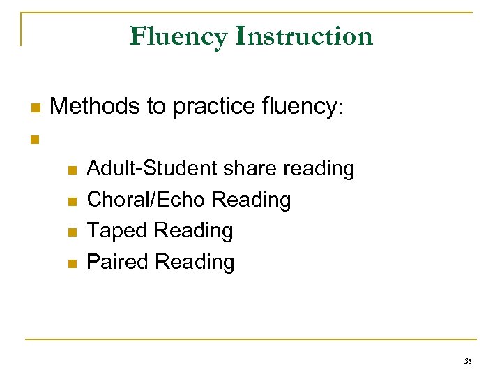 Fluency Instruction n Methods to practice fluency: n n n Adult-Student share reading Choral/Echo