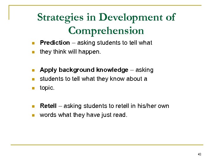 Strategies in Development of Comprehension n n n Prediction – asking students to tell