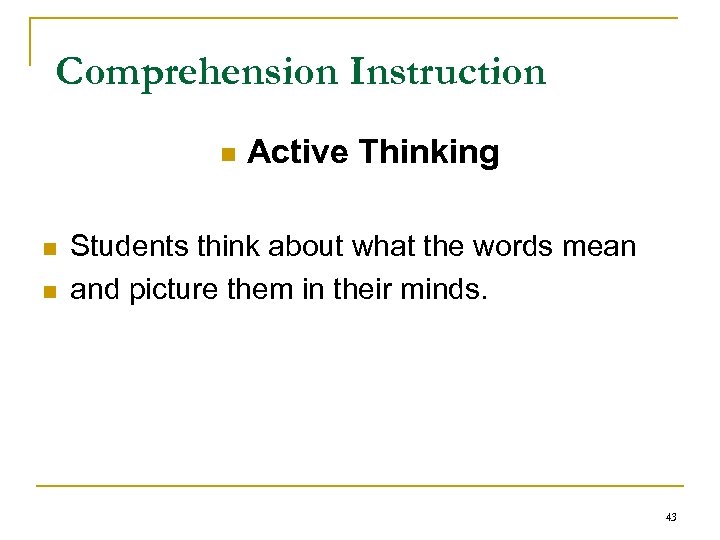 Comprehension Instruction n Active Thinking Students think about what the words mean and picture