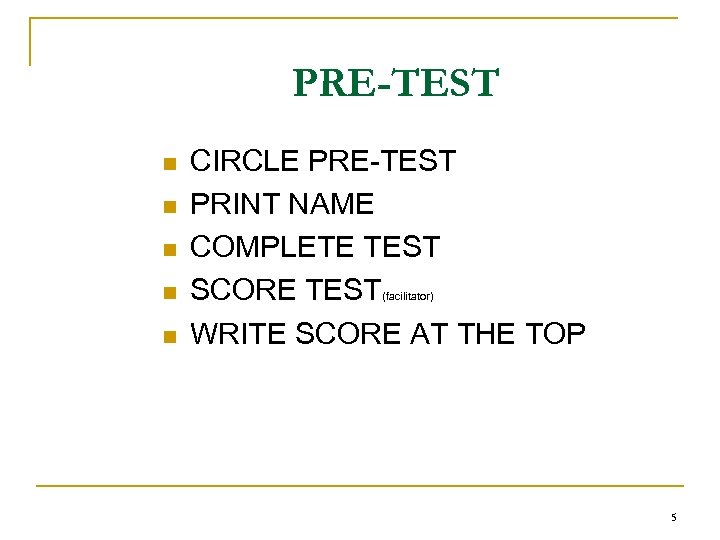 PRE-TEST n n n CIRCLE PRE-TEST PRINT NAME COMPLETE TEST SCORE TEST WRITE SCORE