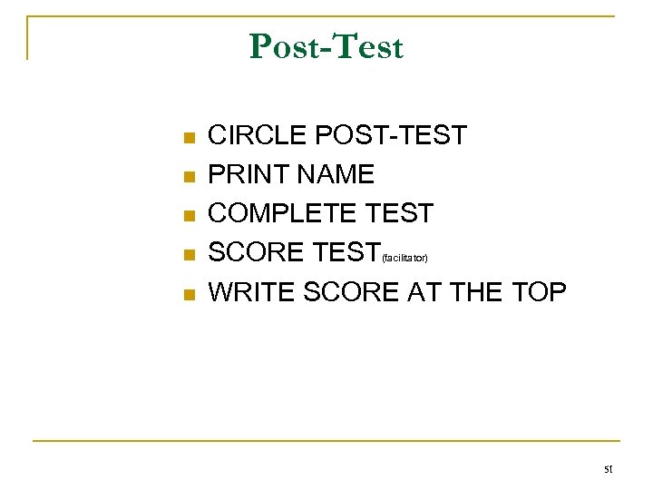 Post-Test n n n CIRCLE POST-TEST PRINT NAME COMPLETE TEST SCORE TEST WRITE SCORE