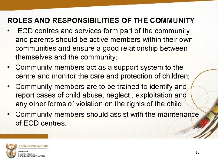ROLES AND RESPONSIBILITIES OF THE COMMUNITY • ECD centres and services form part of