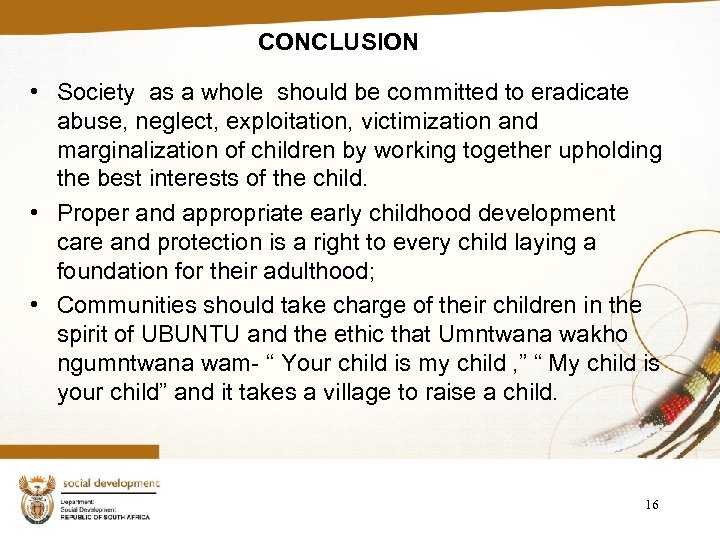 CONCLUSION • Society as a whole should be committed to eradicate abuse, neglect, exploitation,