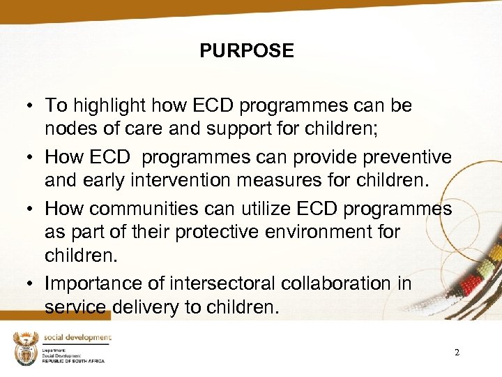 PURPOSE • To highlight how ECD programmes can be nodes of care and support