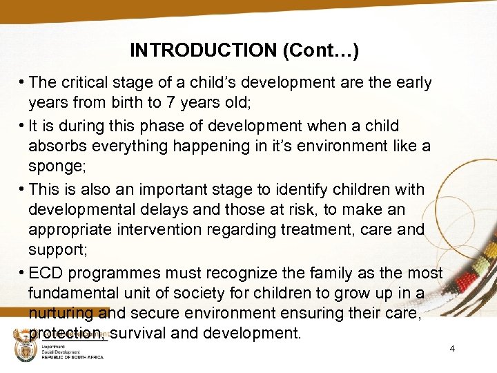 INTRODUCTION (Cont…) • The critical stage of a child’s development are the early years