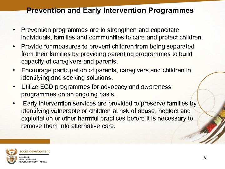 Prevention and Early Intervention Programmes • Prevention programmes are to strengthen and capacitate individuals,