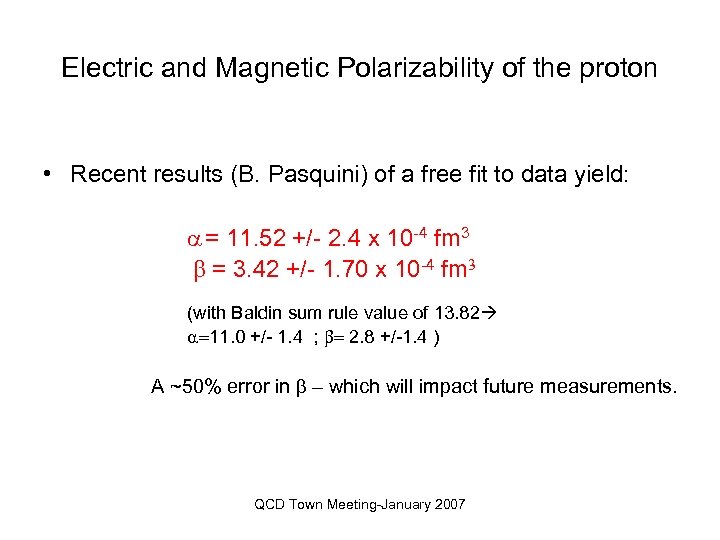 Electric and Magnetic Polarizability of the proton • Recent results (B. Pasquini) of a