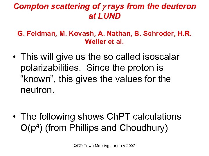 Compton scattering of g rays from the deuteron at LUND G. Feldman, M. Kovash,